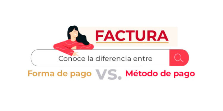 Factura: Conoce las diferencias entre forma y método de pago.