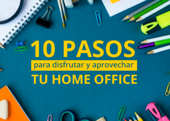 10 pasos para disfrutar y aprovechar tu home office.