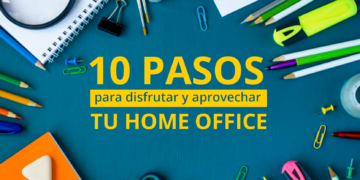 10 pasos para disfrutar y aprovechar tu home office.