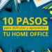 10 pasos para disfrutar y aprovechar tu home office.