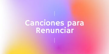 Canciones para Renunciar