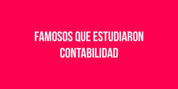 Famosos que estudiaron Contabilidad