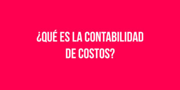 ¿Qué es la contabilidad de costos?