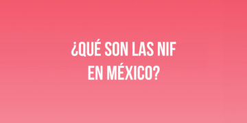 ¿Qué son las NIF en México?