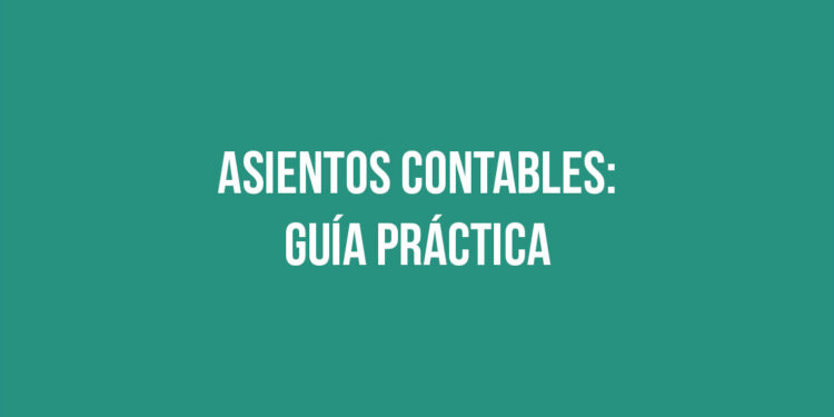 Asientos Contables: Guía Práctica
