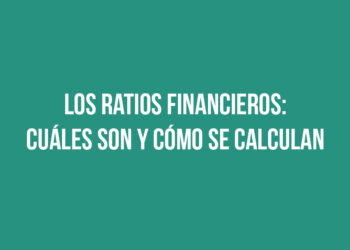 Los Ratios Financieros: Cuáles son y cómo se calculan