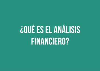¿Qué es el Análisis Financiero?