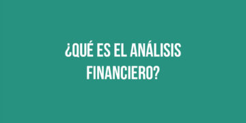 ¿Qué es el Análisis Financiero?