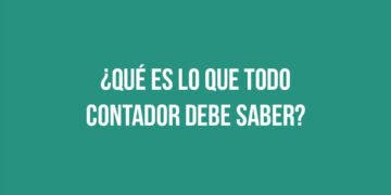 ¿Qué es lo que todo Contador debe saber?