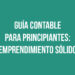 Guía contable para principiantes: Emprendimiento sólido