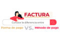 Factura: Conoce las diferencias entre forma y método de pago.