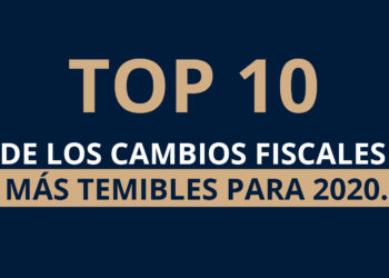 Top 10 de los cambios fiscales más temibles para 2020.