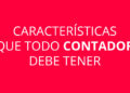 Características que todo CONTADOR debe tener
