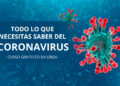 Todo lo que necesitas saber del CORONAVIRUS en un curso GRATUITO