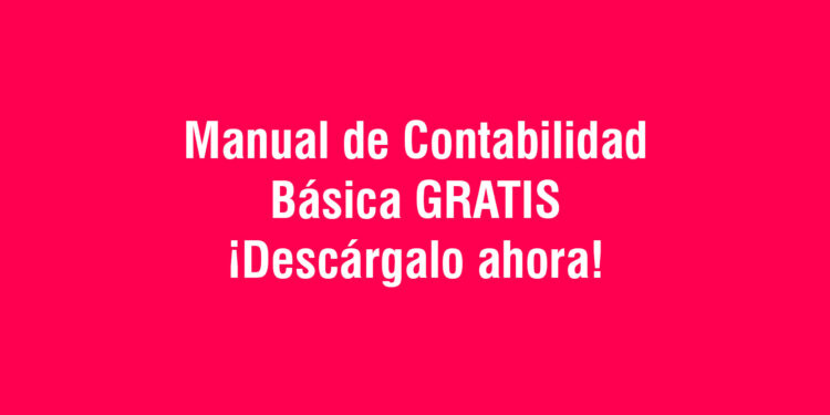 Manual de Contabilidad Básica GRATIS – ¡Descárgalo ahora!