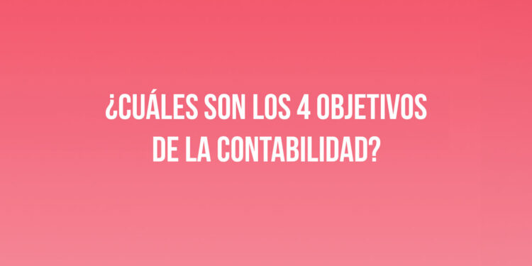 Objetivos de la Contabilidad: Fundamentos para la Gestión Financiera