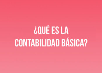 ¿Qué es la contabilidad básica?