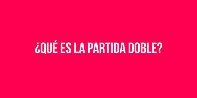 ¿Qué es la Partida Doble?