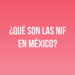 ¿Qué son las NIF en México?