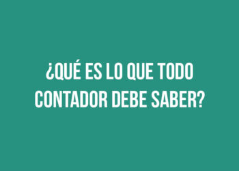 ¿Qué es lo que todo Contador debe saber?
