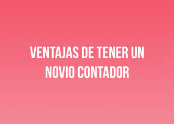 Ventajas de tener un novio Contador