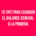 10 Tips para Cuadrar el Balance General a la Primera