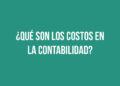 ¿Qué son los costos en la contabilidad?